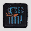 Lets Be Aw Me Today Logolu Patch